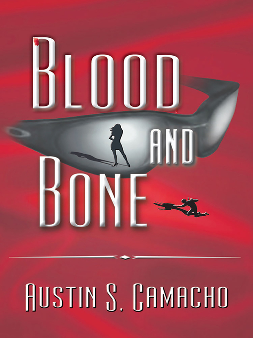 Title details for Blood and Bone by Austin S. Camacho - Available